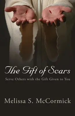 Darul cicatricilor: Servește-i pe alții cu darul care ți-a fost dat - The Gift of Scars: Serve Others with the Gift Given to You