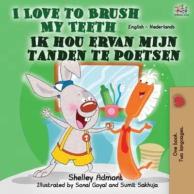 I Love to Brush My Teeth Ik hou ervan mijn tanden te poetsen: Carte bilingvă engleză olandeză - I Love to Brush My Teeth Ik hou ervan mijn tanden te poetsen: English Dutch Bilingual Book