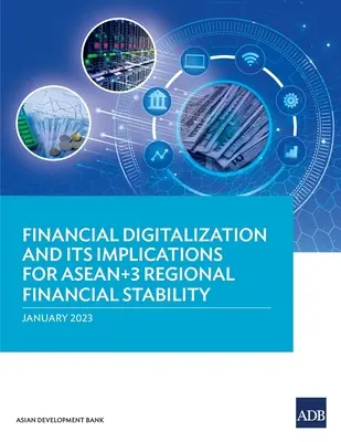 Digitalizarea financiară și implicațiile acesteia pentru stabilitatea financiară regională ASEAN+3 - Financial Digitalization and Its Implications for ASEAN+3 Regional Financial Stability