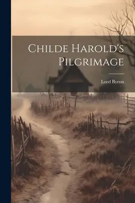 Pelerinajul lui Childe Harold - Childe Harold's Pilgrimage