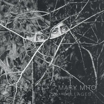 Mary Mito: Colaje - Mary Mito: Collages