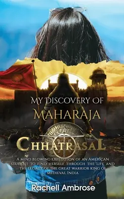 Descoperirea mea despre Maharaja Chhatrasal - My Discovery Of Maharaja Chhatrasal