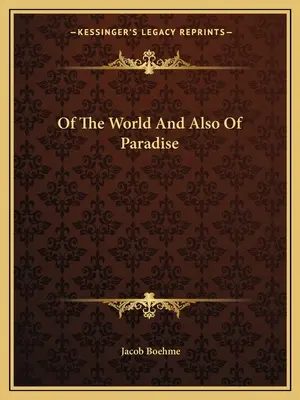 Despre lume și, de asemenea, despre paradis - Of The World And Also Of Paradise