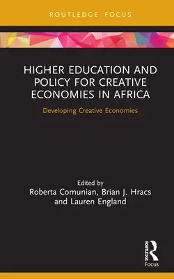 Învățământ superior și politici pentru economii creative în Africa: Dezvoltarea economiilor creative - Higher Education and Policy for Creative Economies in Africa: Developing Creative Economies