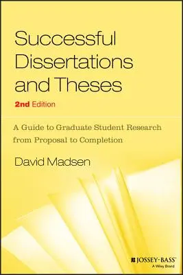 Disertații și teze de succes: A Guide to Graduate Student Research from Proposal to Completion - Successful Dissertations and Theses: A Guide to Graduate Student Research from Proposal to Completion