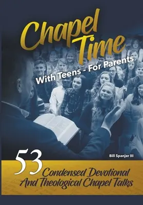 Timpul de capelă: Cu adolescenții - Pentru părinți - Chapel Time: With Teens - For Parents