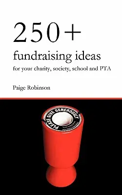 250+ Idei de strângere de fonduri pentru organizația dvs. caritabilă, societate, școală și PTA - 250+ Fundraising Ideas for Your Charity, Society, School and PTA