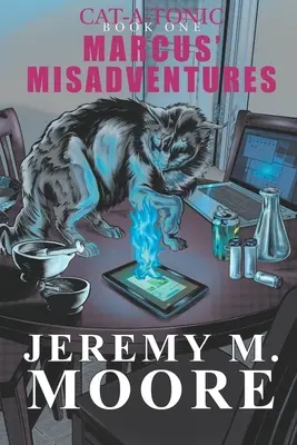 Cat-a-Tonic Cartea 1: Aventurile lui Marcus - Cat-a-Tonic Book 1: Marcus' Misadventures