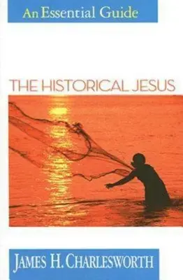 Iisus istoric: Un ghid esențial - The Historical Jesus: An Essential Guide