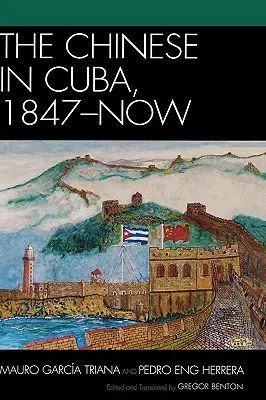 Chinezii din Cuba, 1847-prezent - The Chinese in Cuba, 1847-Now