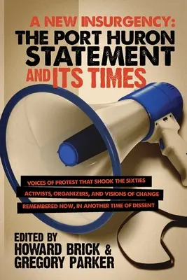 O nouă insurgență: Declarația de la Port Huron și epoca sa - A New Insurgency: The Port Huron Statement and Its Times