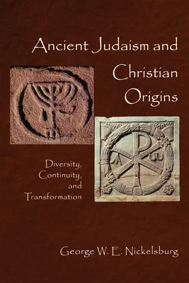 Iudaismul antic și originile creștine: Diversitate, continuitate și transformare - Ancient Judaism and Christian Origins: Diversity, Continuity, and Transformation