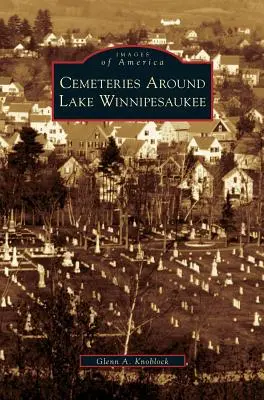 Cimitirele din jurul lacului Winnipesaukee - Cemeteries Around Lake Winnipesaukee
