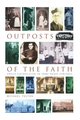 Outposts of the Faith: Anglo-catolicismul în unele parohii rurale - Outposts of the Faith: Anglo-Catholicism in Some Rural Parishes