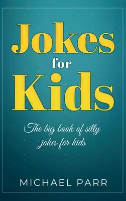 Glume pentru copii: Marea carte de glume prostești pentru copii - Jokes for Kids: The big book of silly jokes for kids