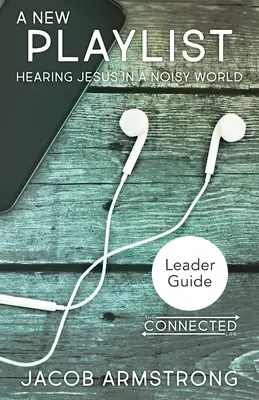 Noul ghid al liderului Playlist: Audierea lui Isus într-o lume zgomotoasă - New Playlist Leader Guide: Hearing Jesus in a Noisy World