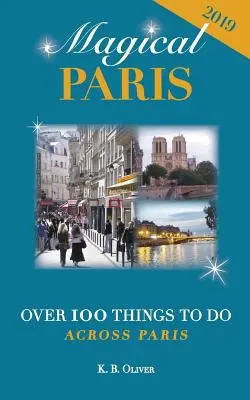 Parisul magic: Peste 100 de lucruri de făcut prin Paris - Magical Paris: Over 100 Things to Do Across Paris