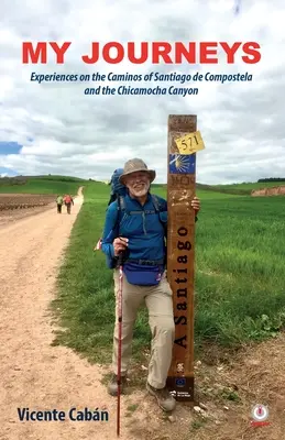 Călătoriile mele: Experiențe pe Caminos de Santiago de Compostela și Canionul Chicamocha - My Journeys: Experiences on the Caminos of Santiago de Compostela and the Chicamocha Canyon