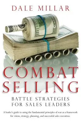 Combat Selling: Strategii de luptă pentru liderii de vânzări - Combat Selling: Battle Strategies for Sales Leaders