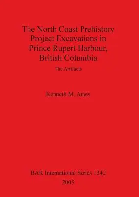 Proiectul North Coast Prehistory Excavations in Prince Rupert Harbour, British Columbia - The North Coast Prehistory Project Excavations in Prince Rupert Harbour, British Columbia