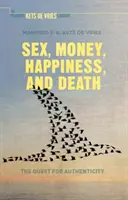 Sex, bani, fericire și moarte: Căutarea autenticității - Sex, Money, Happiness, and Death: The Quest for Authenticity