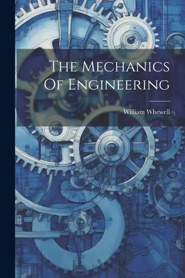 Mecanica ingineriei - The Mechanics Of Engineering
