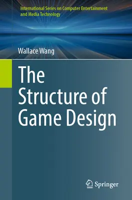 Structura designului de jocuri - The Structure of Game Design