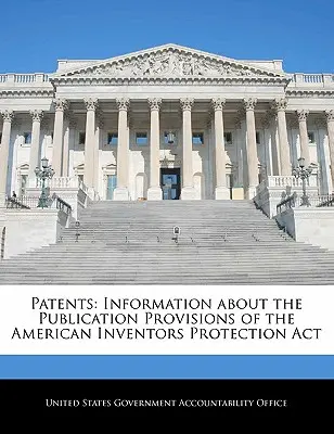 Brevete: Informații privind dispozițiile referitoare la publicare din American Inventors Protection ACT - Patents: Information about the Publication Provisions of the American Inventors Protection ACT