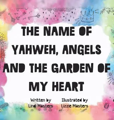 Numele lui Yahweh, Îngerii și grădina Inimii mele - The name of Yahweh, Angels and the garden of my Heart