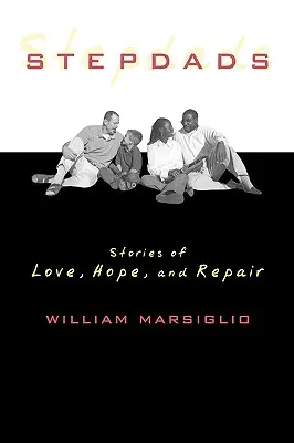 Tați vitregi: Povești de dragoste, speranță și reparație - Stepdads: Stories of Love, Hope, and Repair