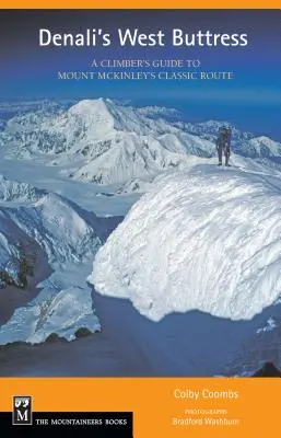 Denali's West Buttress: Ghidul alpinistului - Denali's West Buttress: A Climber's Guide