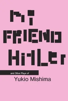 Prietenul meu Hitler: And Other Plays - My Friend Hitler: And Other Plays