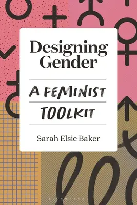 Designing Gender: Un set de instrumente feministe - Designing Gender: A Feminist Toolkit