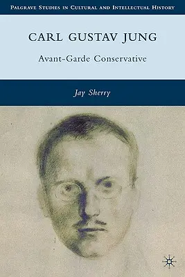 Carl Gustav Jung: Conservator avangardist - Carl Gustav Jung: Avant-Garde Conservative