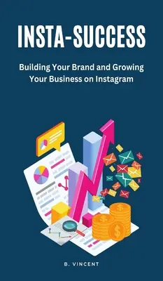 Insta-Succes: Construirea brandului dvs. și creșterea afacerii dvs. pe Instagram - Insta-Success: Building Your Brand and Growing Your Business on Instagram