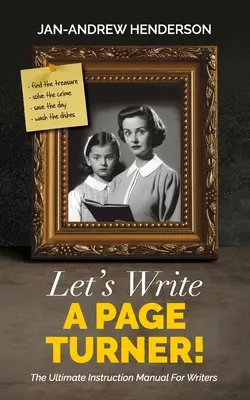 Let's Write a Page Turner! Ultimul manual de instrucțiuni pentru scriitori - Let's Write a Page Turner! The Ultimate Instruction Manual for Writers