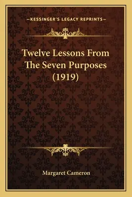 Douăsprezece lecții din Cele șapte scopuri (1919) - Twelve Lessons From The Seven Purposes (1919)