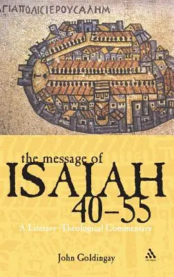 Mesajul din Isaia 40-55: Un comentariu literar-teologic - The Message of Isaiah 40-55: A Literary-Theological Commentary