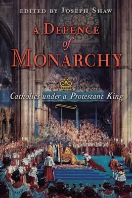 O apărare a monarhiei: Catolicii sub un rege protestant - A Defence of Monarchy: Catholics under a Protestant King