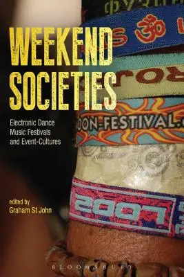 Weekend Societies: Festivaluri de muzică electronică de dans și culturi ale evenimentelor - Weekend Societies: Electronic Dance Music Festivals and Event-Cultures