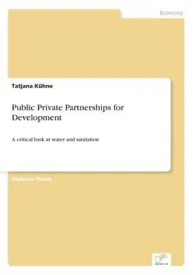 Parteneriate public-privat pentru dezvoltare: O privire critică asupra apei și canalizării - Public Private Partnerships for Development: A critical look at water and sanitation