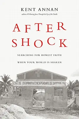 După șoc: În căutarea unei credințe oneste atunci când lumea ta este zguduită - After Shock: Searching for Honest Faith When Your World Is Shaken
