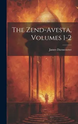 Zend-Avesta, Volumele 1-2 - The Zend-Avesta, Volumes 1-2