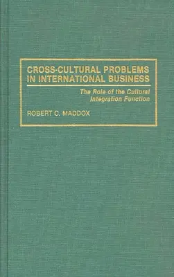 Probleme interculturale în afacerile internaționale: Rolul funcției de integrare culturală - Cross-Cultural Problems in International Business: The Role of the Cultural Integration Function