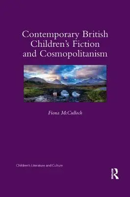 Ficțiunea britanică contemporană pentru copii și cosmopolitismul - Contemporary British Children's Fiction and Cosmopolitanism