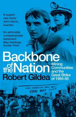 Coloana vertebrală a națiunii: Comunitățile miniere și marea grevă din 1984-1985 - Backbone of the Nation: Mining Communities and the Great Strike of 1984-85