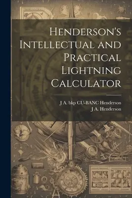 Calculatorul de fulgere intelectual și practic al lui Henderson - Henderson's Intellectual and Practical Lightning Calculator