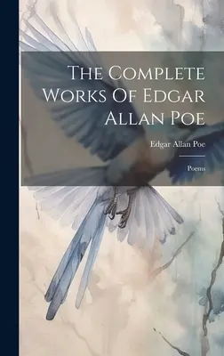 Operele complete ale lui Edgar Allan Poe: Poezii - The Complete Works Of Edgar Allan Poe: Poems
