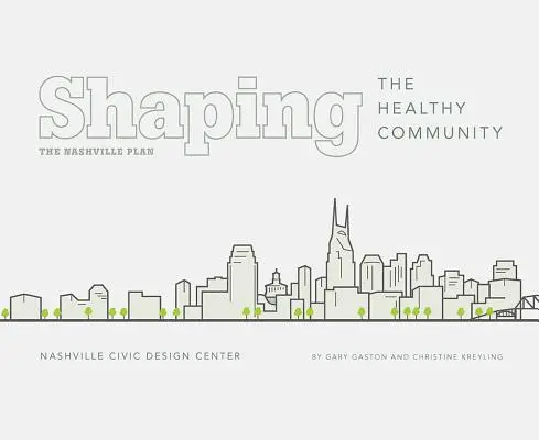 Modelarea unei comunități sănătoase: Planul Nashville - Shaping the Healthy Community: The Nashville Plan
