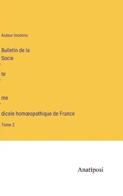 Buletinul Societății Franceze de Medicină Homeopatică: Volumul 2 - Bulletin de la Société médicale homoeopathique de France: Tome 2